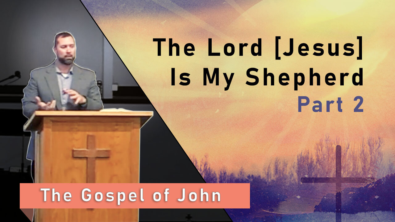 The Lord [Jesus] Is My Shepherd, Part 2