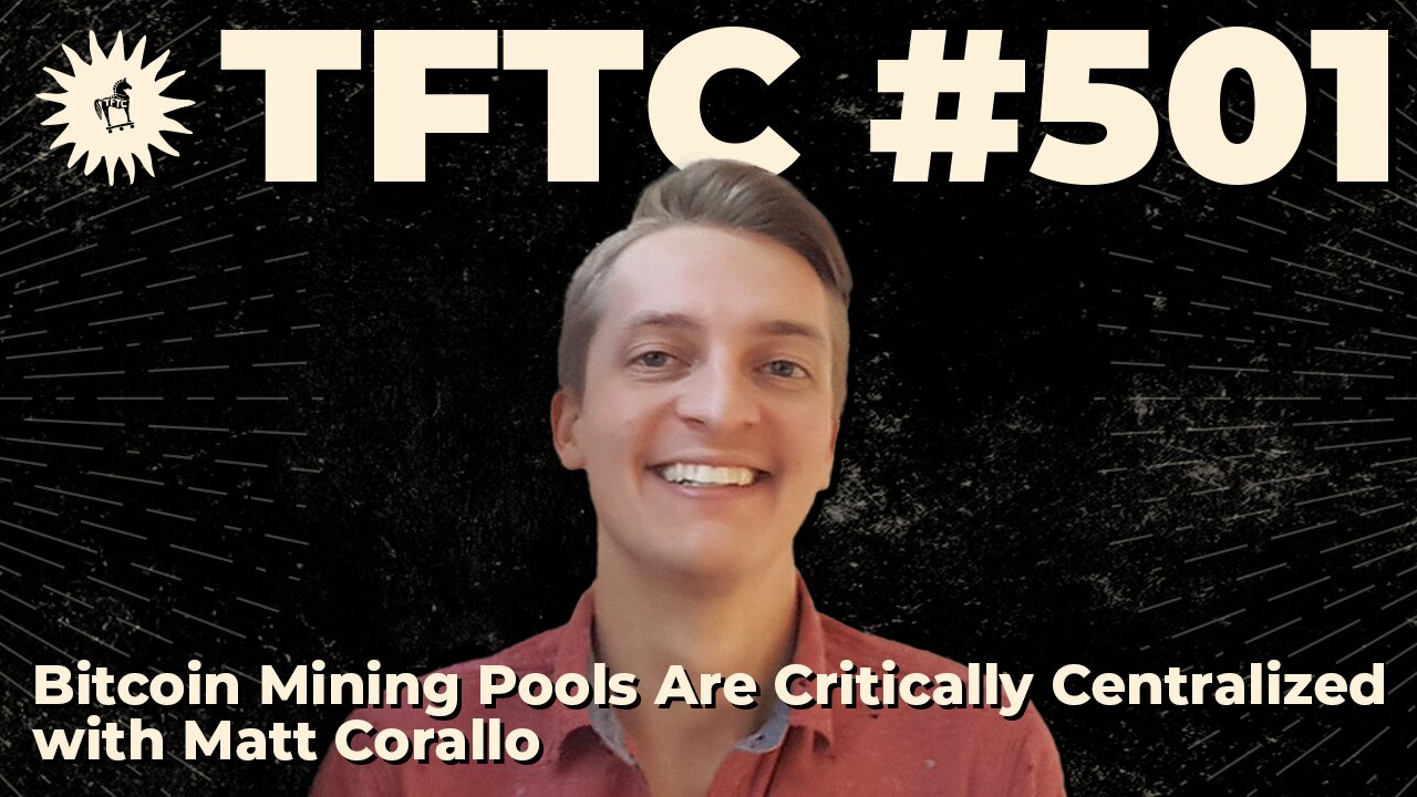 #501: Bitcoin Mining Pools Are Critically Centralized with Matt Corallo