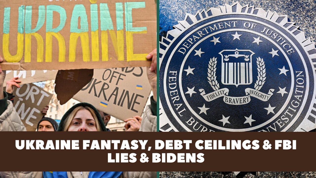 Guerrilla's Perspective: Ukraine Fantasy, Debt Ceilings & FBI Lies & Bidens