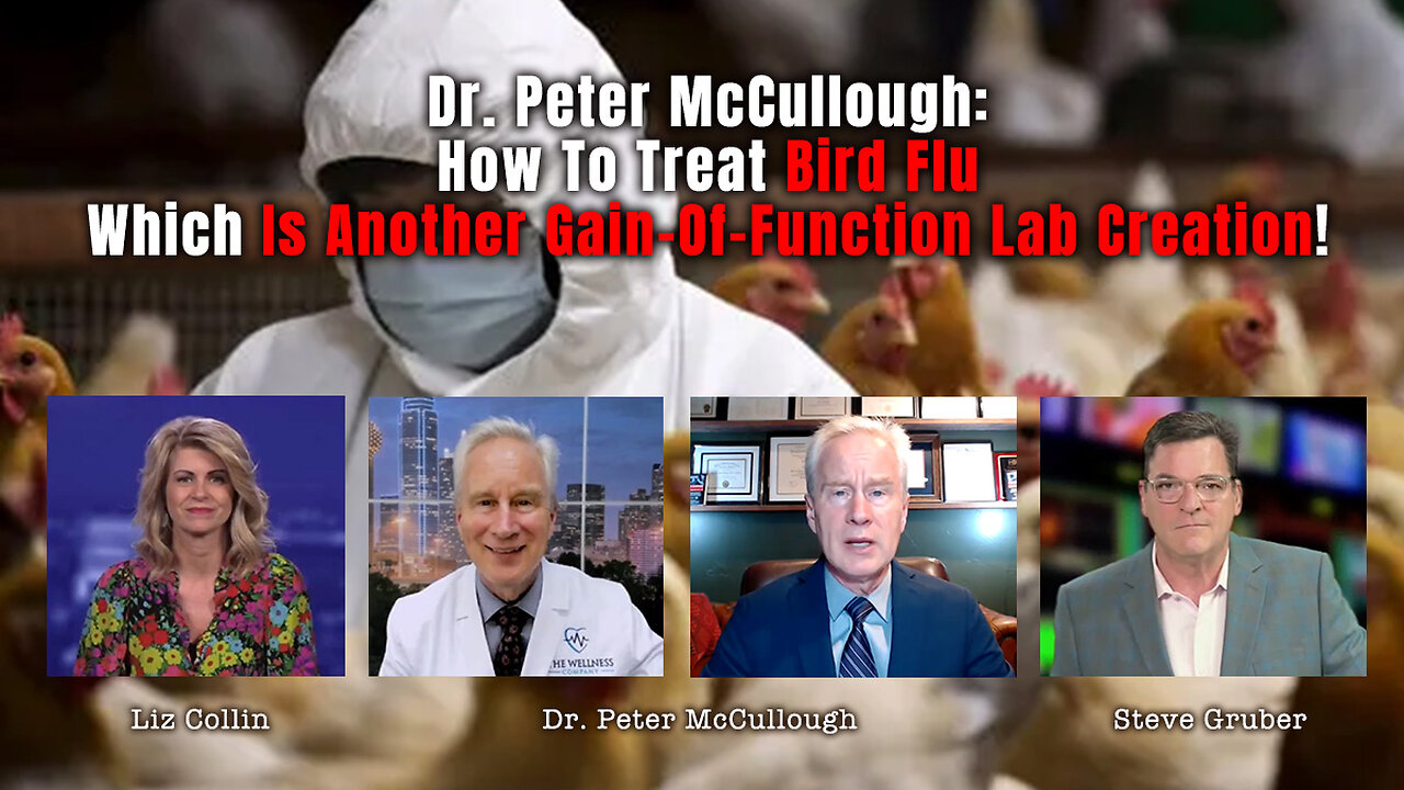 Dr. Peter McCullough: How To Treat Bird Flu Which Is Another Gain-Of-Function Lab Creation!