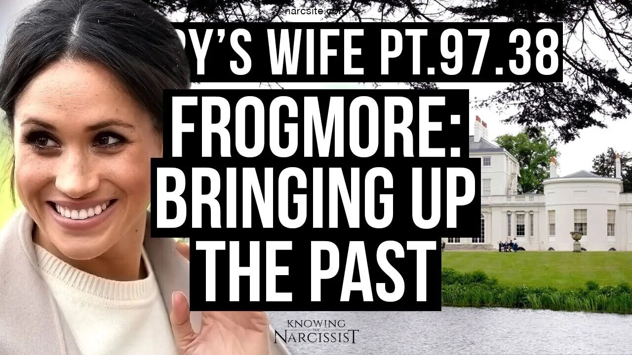 Harry´s Wife Part 97.38 Frogmore : Bringing Up The Past (Meghan Markle)