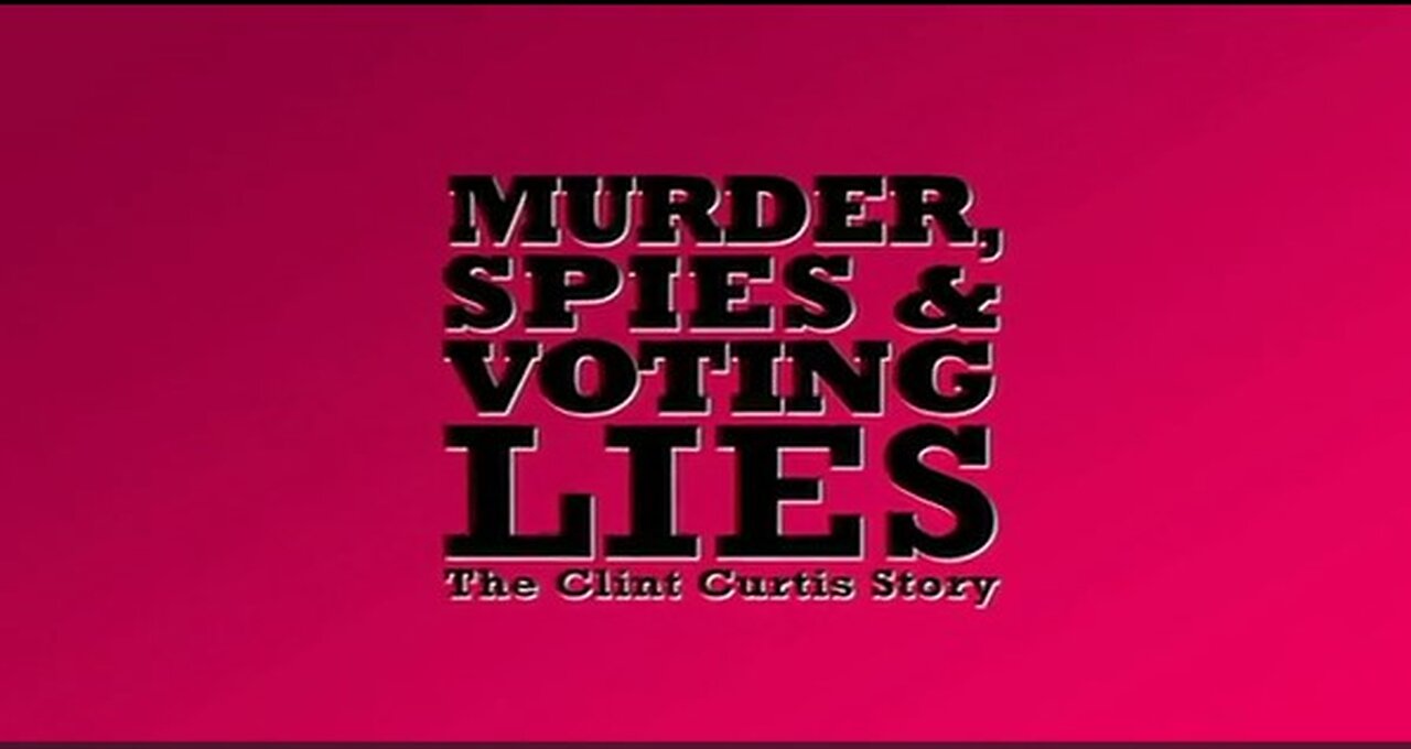 Murder, Spies and Voting Lies; The Clint Curtis Story (Full Documentary)