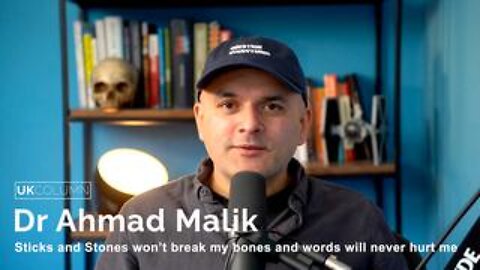 Dr Ahmad Malik: Sticks and Stones won’t break my bones and words will never hurt me