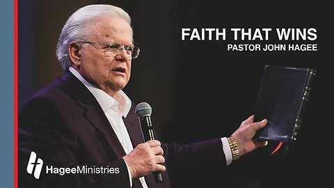 Pastor John Hagee - "Faith That Wins"