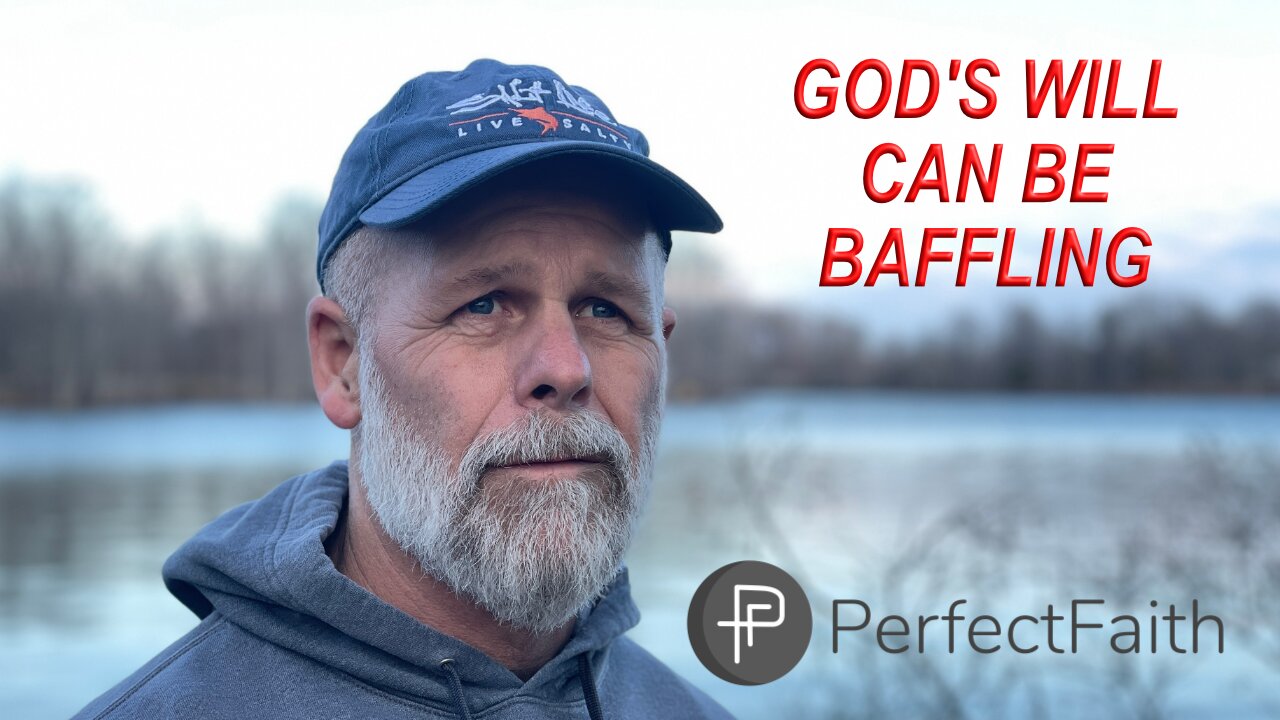 God's Will Can Be Baffling