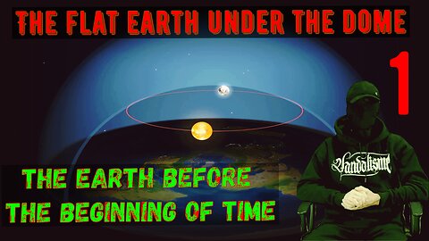 The FLAT EARTH under the DOME | The Earth before the beginning of time