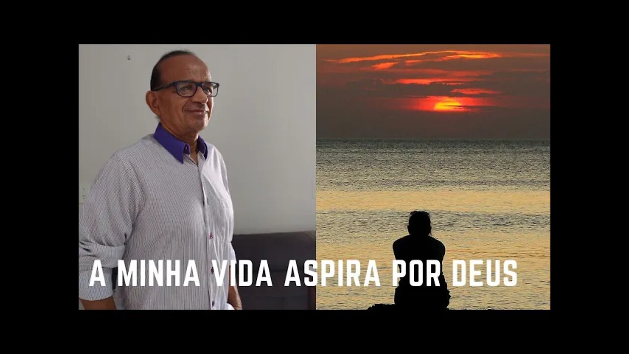 A MINHA VIDA ASPIRA POR DEUS.