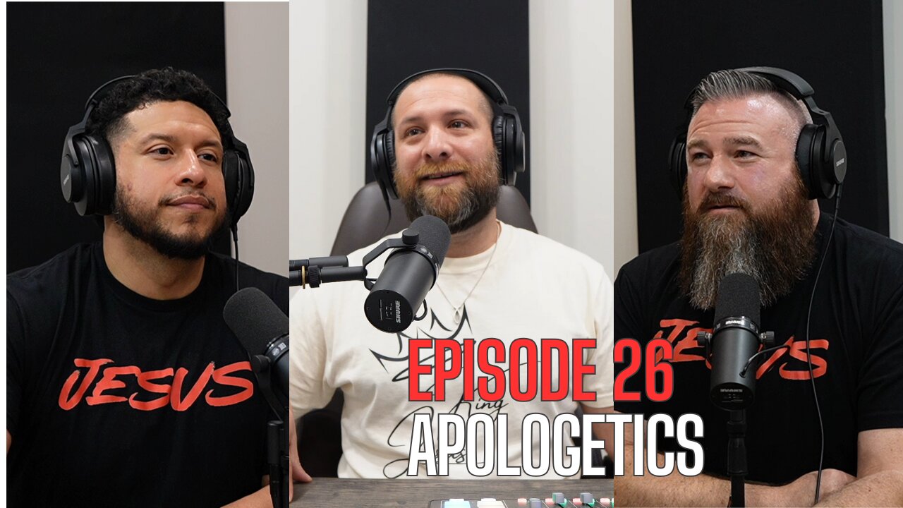 Episode 26 - Apologetics: Good or Bad?