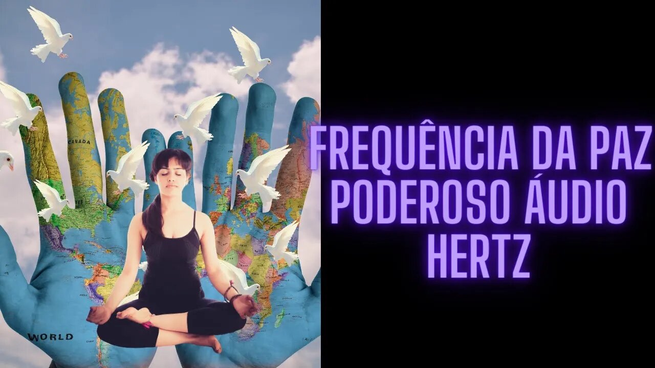 🧘‍♀️🧠Frequência da Paz - Poderoso Áudio Hertz.