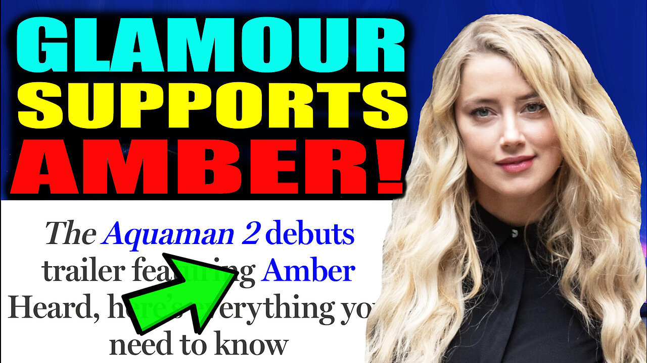 Glamour SUPPORTS Amber Heard and Aquaman 2!