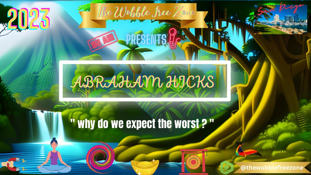 Abraham Hicks, Esther Hicks " Why do we expect the worst ? " San Diego