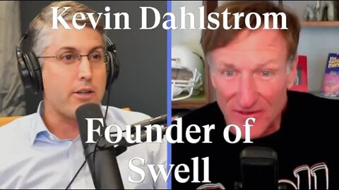 #205: Kevin Dahlstrom - Founder of Swell - Compounding, I Join The Board, Debating WFH & More!