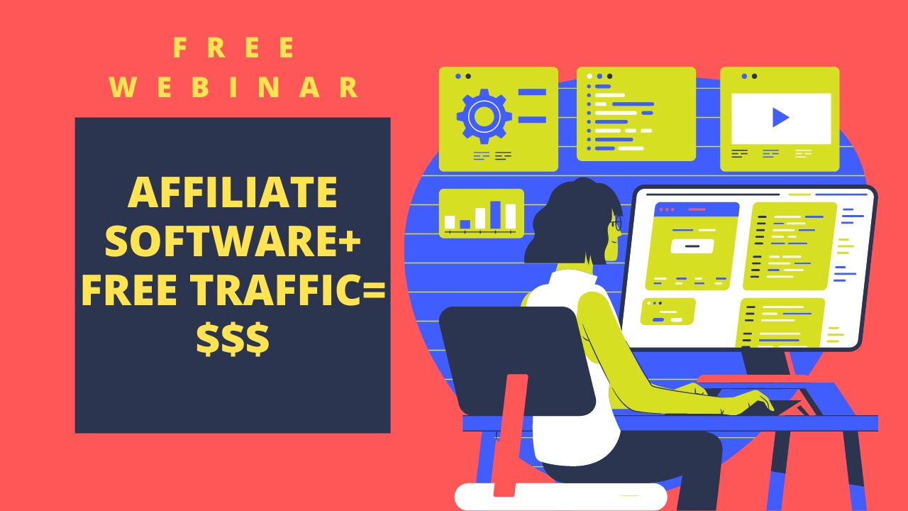 Free Webinar: High ticket Affiliate Software + Free Traffic = $$$