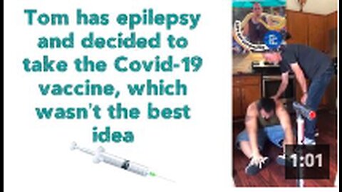 Tom has epilepsy and decided to take the Covid-19 vaccine, which wasn’t the best idea 💉
