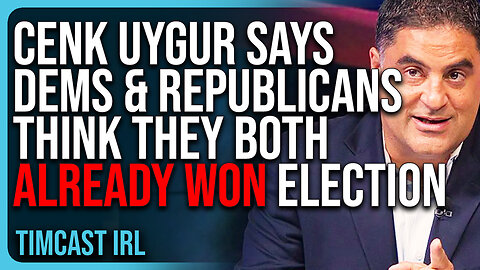 Cenk Uygur Says Democrats & Republicans Think They Both Already WON The Election