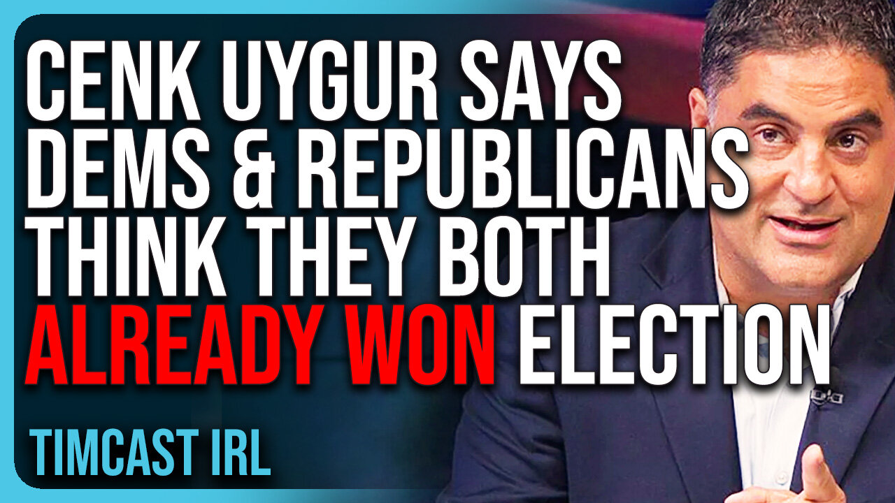 Cenk Uygur Says Democrats & Republicans Think They Both Already WON The Election