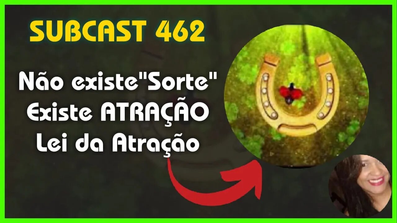 SUBCAST 462 - Magnetizando "Boa Sorte" - Lei da Atração + Ativação Grabovoi #leidaatração #grabovoi