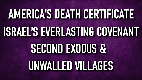 America’s Death Certificate, Israel’s Covenant, Second Exodus & Unwalled Villages 08/06/2024