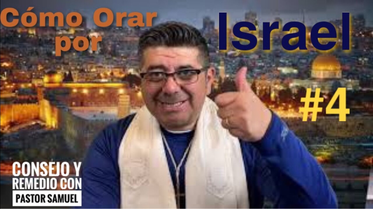 Cómo Orar por #Israel y #Jerusalén Parte 4 con Pastor Samuel Salazar