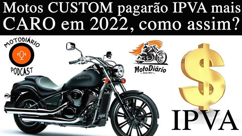 IPVA 2022: Motos Custom PAGARÃO IPVA mais CARO EM 2022, COMO ASSIM?