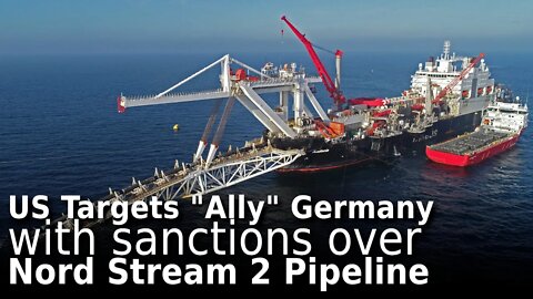 US Attacks “Ally” Germany Over Nord Stream 2