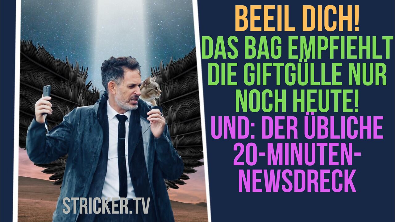 Beeil Dich! BAG findet die Giftgülle heute noch super. Morgen nicht mehr. Und üblicher 20Min-Dreck