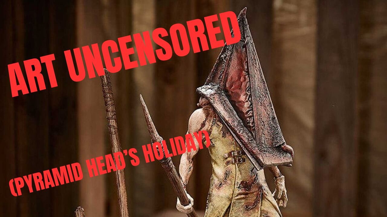 Art Uncensored (Pyramid Head's Holiday)