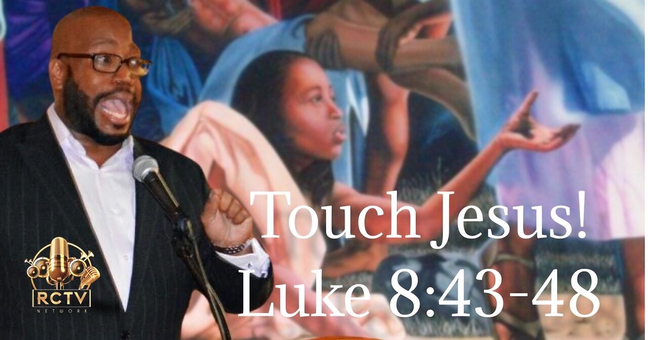 Touch Jesus! Luke 8:43-48