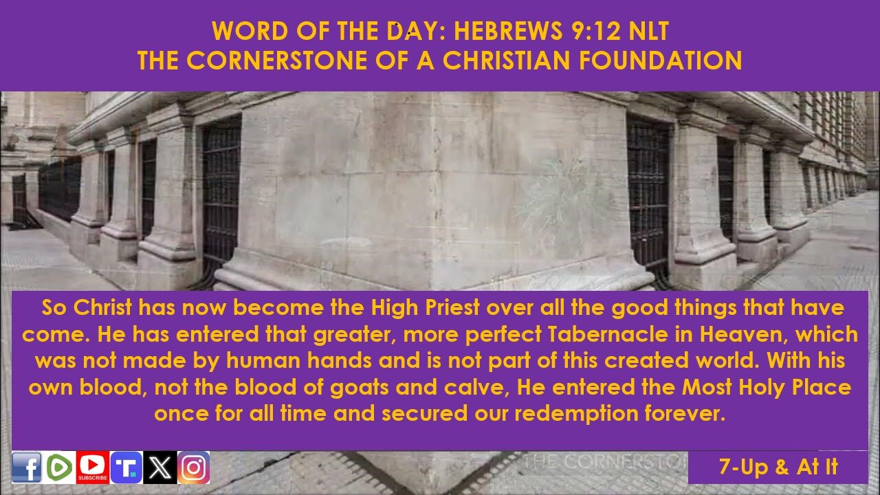 WORD OF THE DAY: HEBREWS 9:12 NLT - THE CORNERSTONE OF A CHRISTIAN FOUNDATION