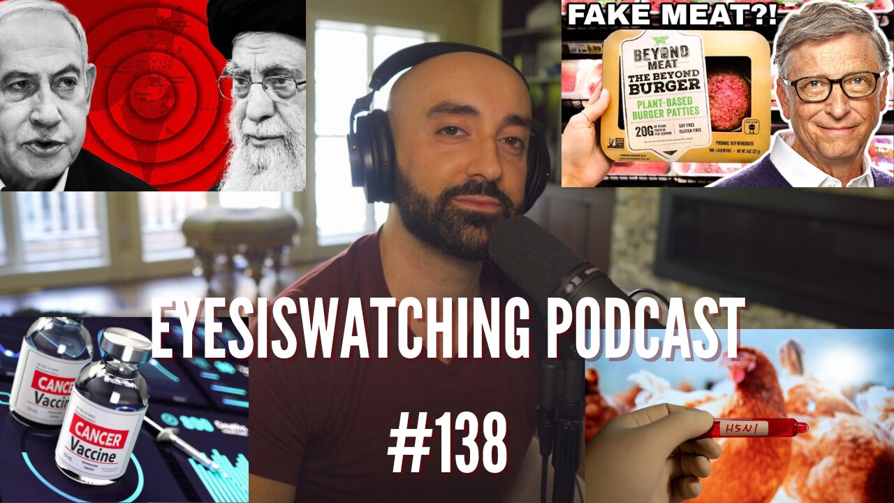 EyesIsWatching Podcast #138 - Big Pharma's Menu & Bird Flu, Turbo Cancers & The Economic Endgame