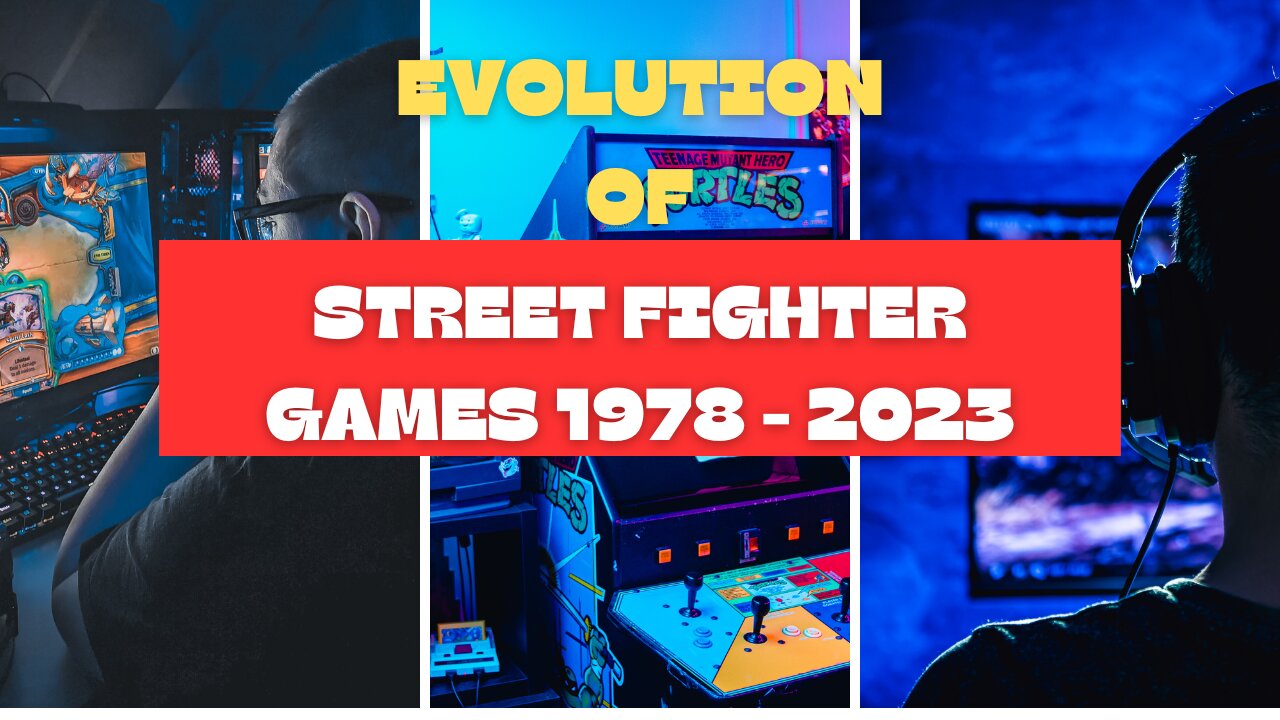 Evolution Of Street Fighter All Series Games (1987 - 2023)