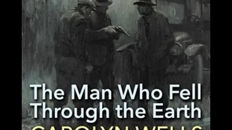 The Man Who Fell Through the Earth by Carolyn Wells - Audiobook