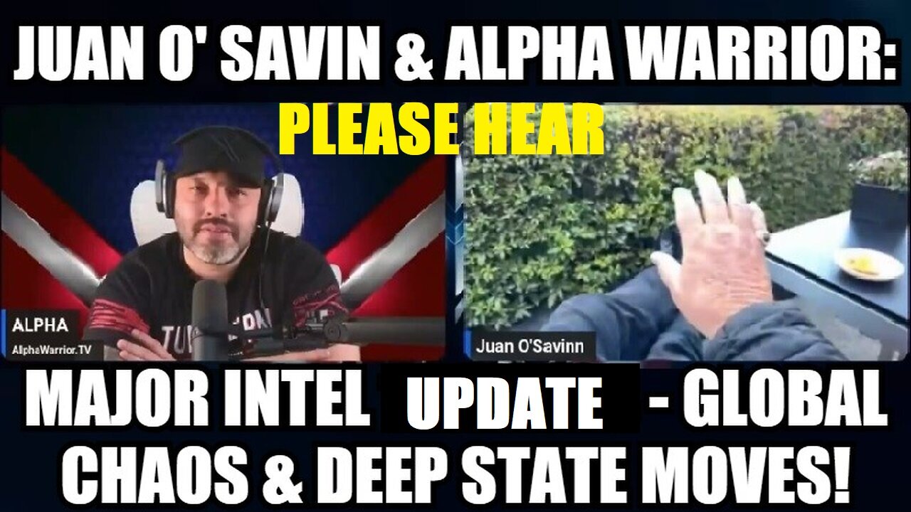 Juan O' Savin & Alpha Warrior: Major Intel Update - Global Chaos & Deep State Moves!