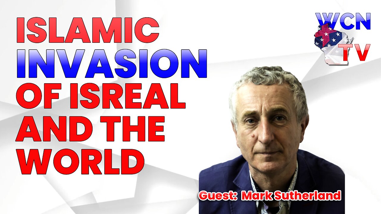 12/5/2023 – Guest: 'Mark Sutherland; Topic: “Islamic Invasion Of Israel and the World”