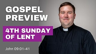 Gospel Preview - 4th Sunday of Lent