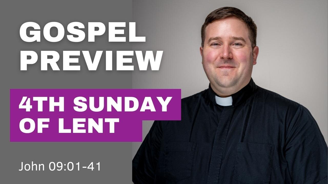 Gospel Preview - 4th Sunday of Lent