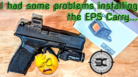 I ran into some problems installing the holosun eps carry!