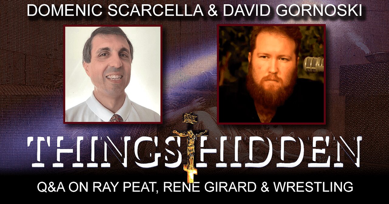 THINGS HIDDEN 210: Q&A on Ray Peat, Rene Girard, and David's Plans for Wrestling