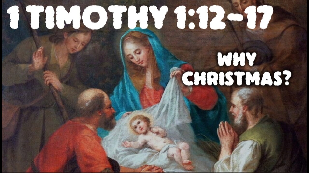 1 Timothy 1:12-17 Sermon: Why Jesus Left Heaven: The True Christmas Message
