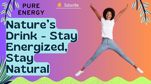 Pure Energy: Nature’s Drink - Stay Energized, Stay Natural!