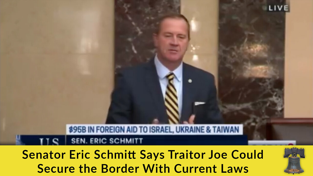 Senator Eric Schmitt Says Traitor Joe Could Secure the Border With Current Laws