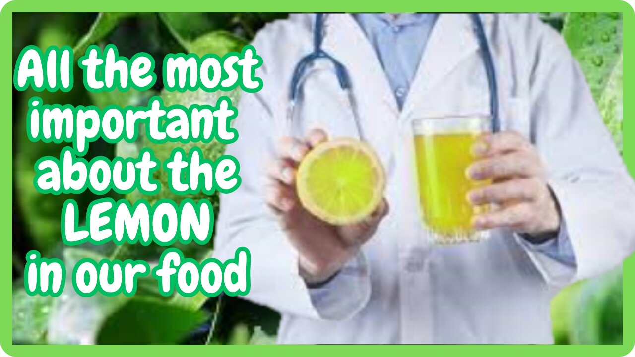 Lemon - Its importance in food and its health benefits.