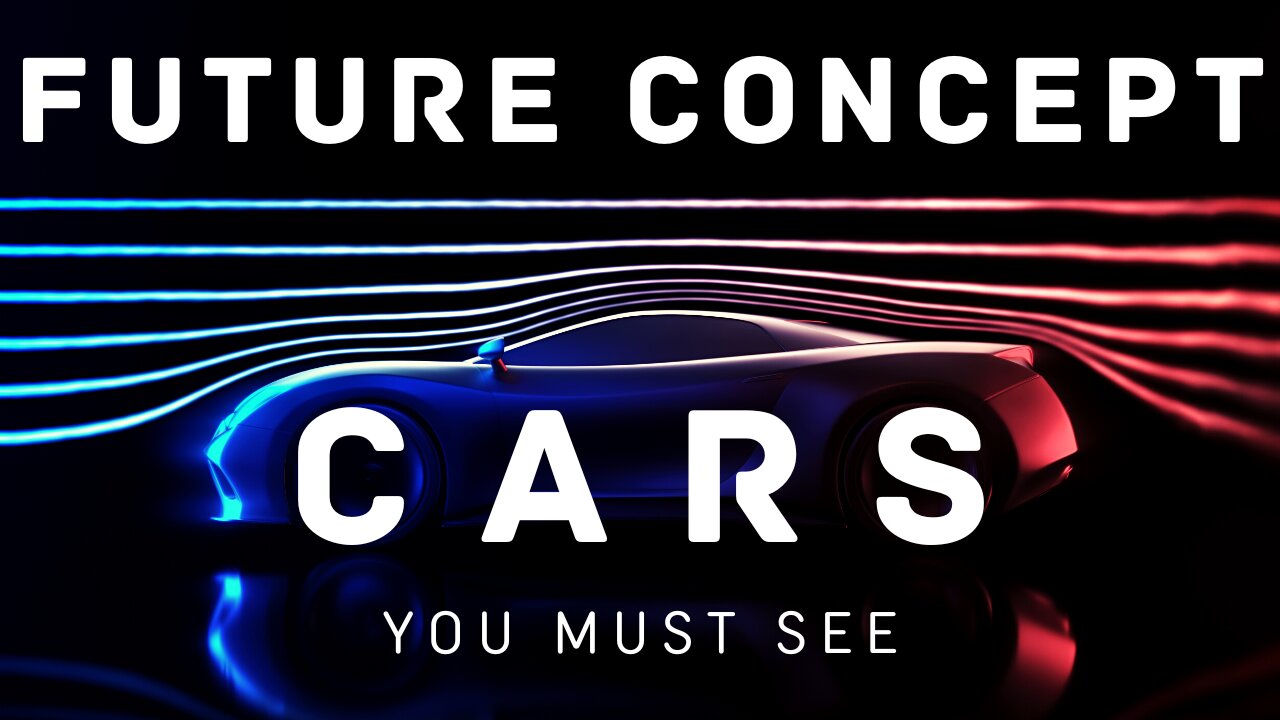 Future Concept Cars YOU MUST SEE