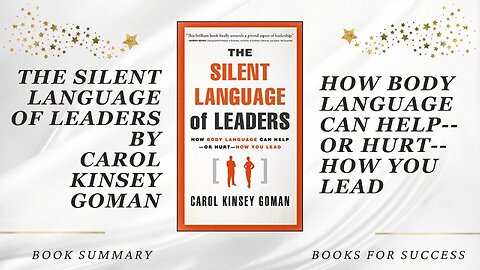 The Silent Language of Leaders: How Body Language Can Help (or Hurt) How You Lead by Carol Kinsey