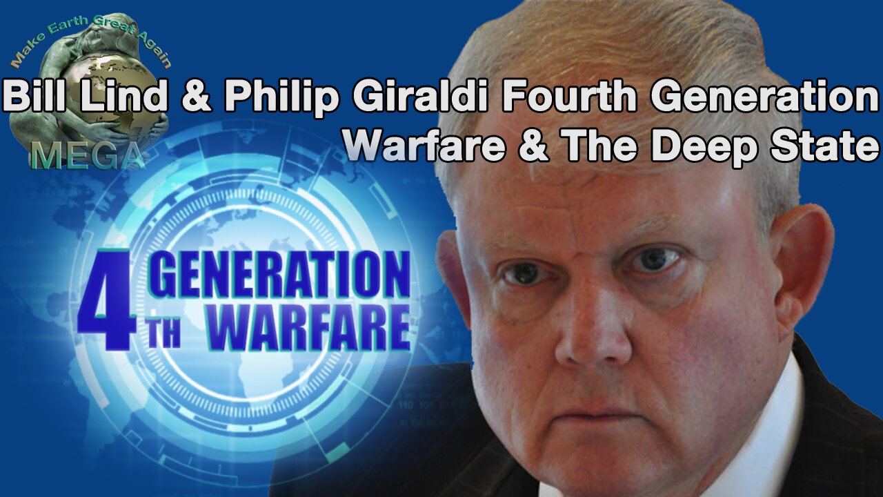 Bill Lind & Philip Giraldi Fourth Generation Warfare & The Deep State