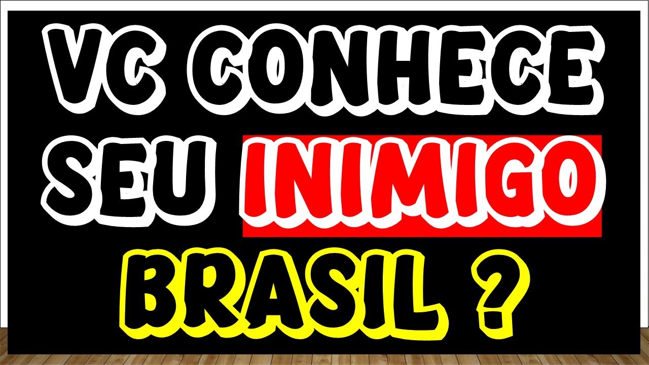 AGORA VOCÊ CONHECE SEU INIMIGO BRASIL ? MEU POVO PERECE POR FALTA DE CONHECIMENTO !