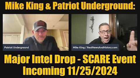 Mike King & Patriot Underground: Major Intel Drop - SCARE Event Incoming 11/25/24