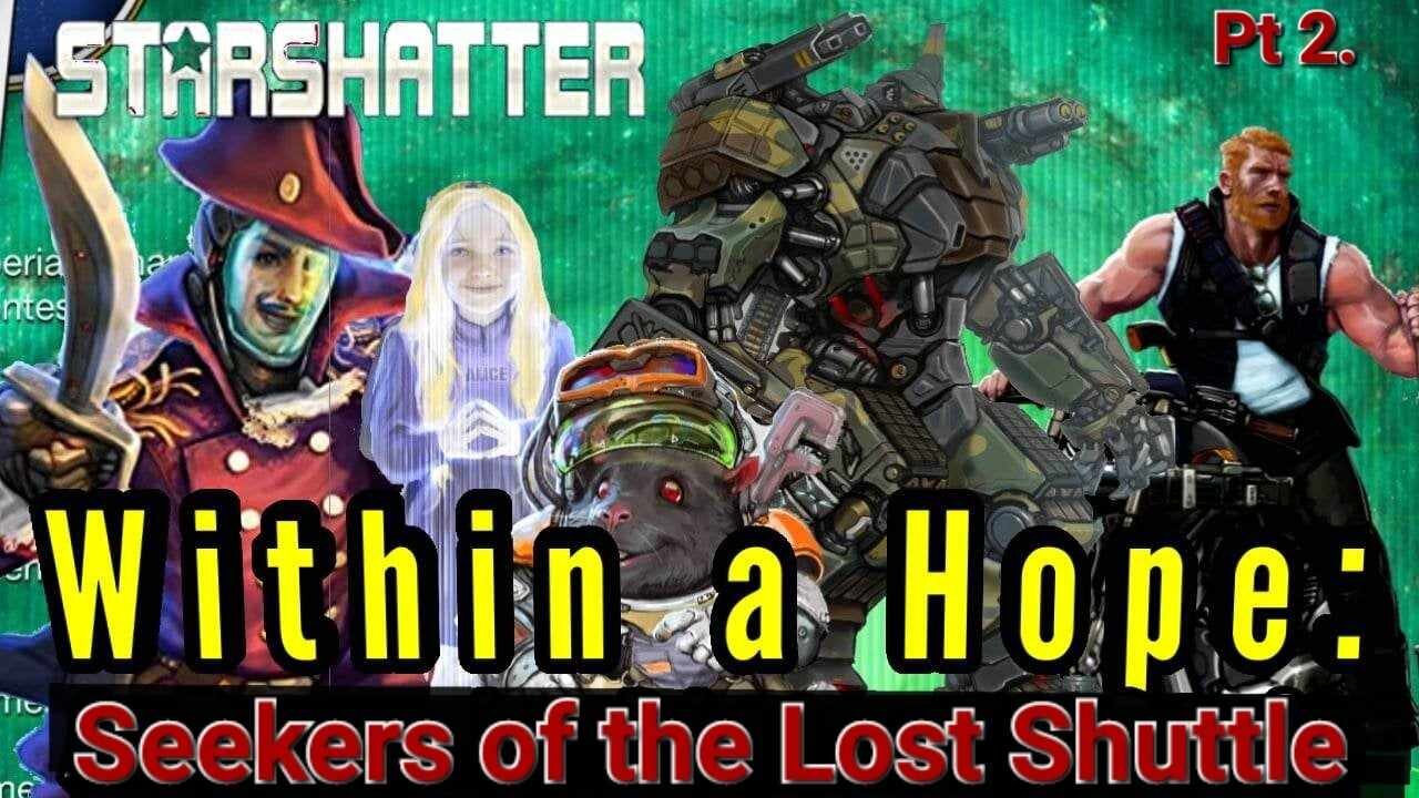 StarShatter TTRPG: Within a Hope Pt 12: Seekers of the Lost Shuttle Pt. 2