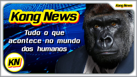 KONG NEWS - TUDO O QUE ACONTECE NO MUNDO DOS HUMANOS