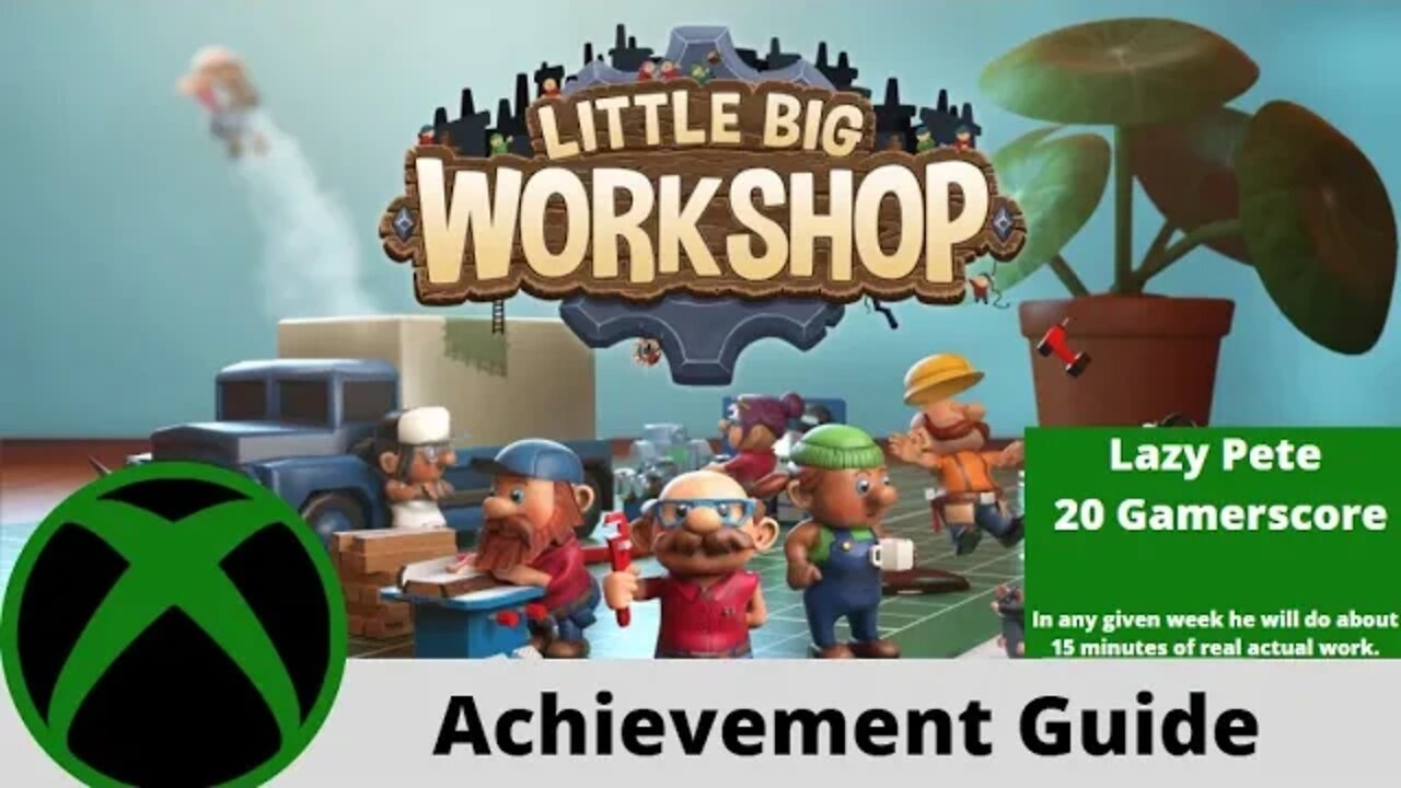 Lazy Pete Achievement Guide in Little Big Workshop on Xbox One